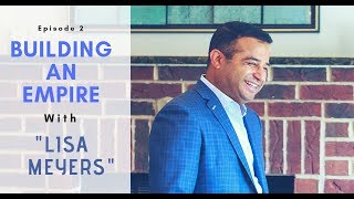 Building Your Real Estate Empire with Lisa Meyers