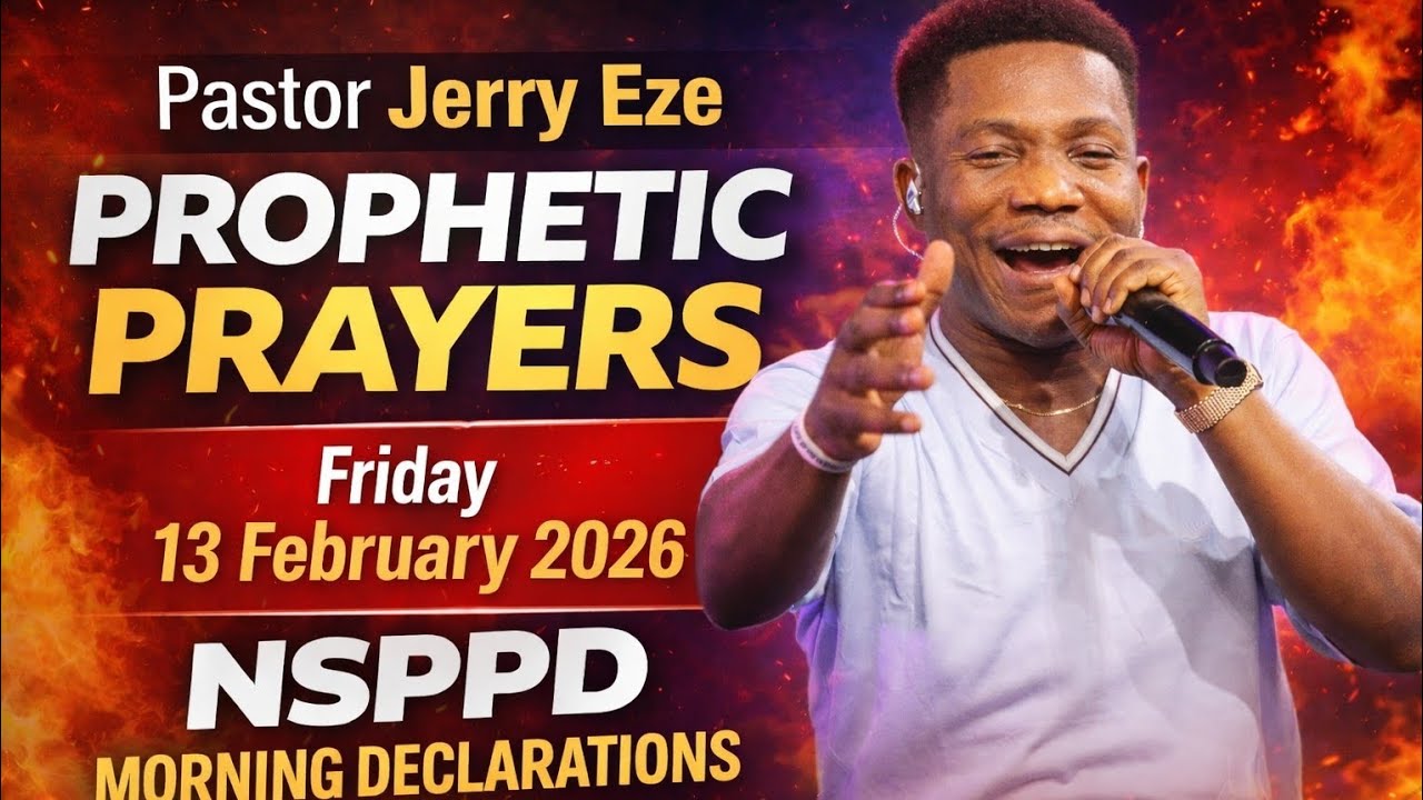 Pastor Jerry Eze Prophetic Prayers – Friday 13 February 2026 | NSPPD Morning Declarations
