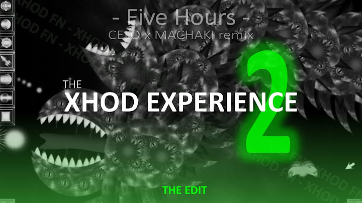 The Xhod Experience™ 2: The Edit (Deorro - Five Hours, CELO & MACHAKI Remix)