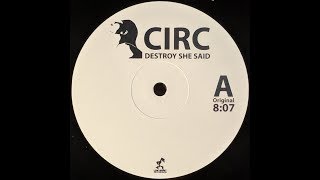 {Vinyl} Circ - Destroy She Said (Original Mix)