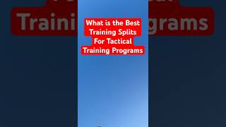 Best Split for Tactical Training Programs