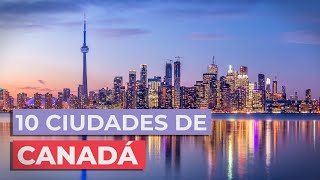 10 Ciudades De Canadá Imprescindibles