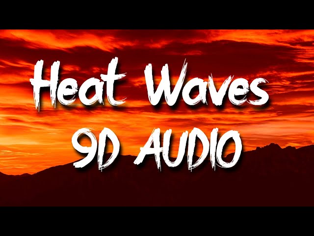 Glass Animals - Heat Waves (9D AUDIO)🎧 class=