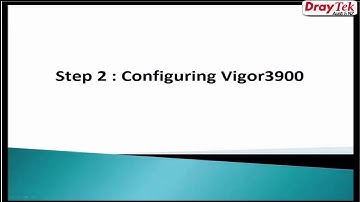 Configuring PPTP LAN TO LAN VPN Tunnel in Vigor3900