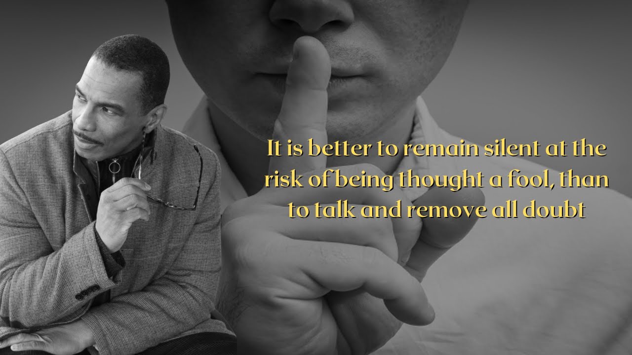 it-is-better-to-remain-silent-at-the-risk-of-being-thought-a-fool-than