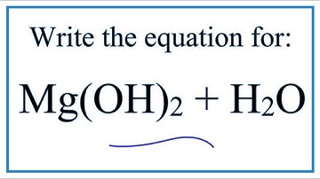 Equation for Magnesium Hydroxide Dissolving in Water : Mg(OH)2 + H2O