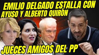 INMENSO TESTARAZO DE EMILIO DELGADO A JUECES AMIGOS DEL PP 💥ESTALLA CONTRA AYUSO Y ALBERTO QUIRÓN