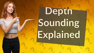 How does depth sounding work?