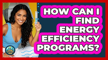 How Can I Find Energy Efficiency Programs?