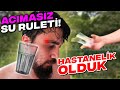 ACIMASIZ SU RULETİ! (KAŞIM ŞİŞTİ)