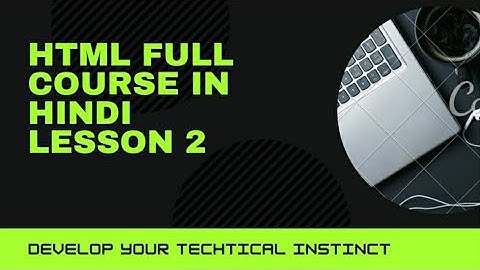 Understanding HTML attribute, value and some basic HTMl tags | Lesson 2 | HTML in hindi