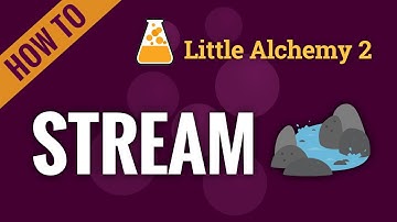 How to make a STREAM in Little Alchemy 2