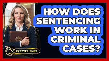 How Does Sentencing Work in Criminal Cases?