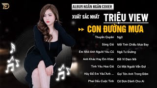 Em Nhớ Anh Người Yêu Cũ, Con Đường Mưa - Album Ngân Ngân Cover Triệu View - Top 1 Thịnh Hành Bxh