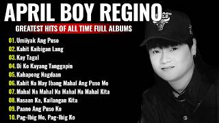 Best Songs of April Boy Regino💖OPM Songs Full Allbum💖April Boy Regino Greatest Hits Of All Time#108