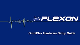 OmniPlex Introductory Hardware Setup Tutorial