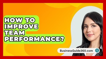 How To Improve Team Performance? - BusinessGuide360.com