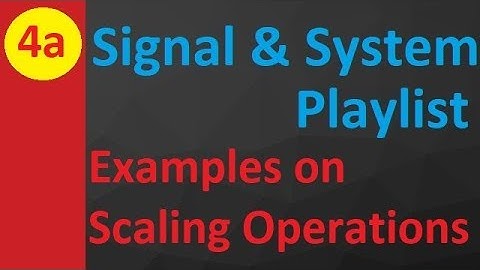 Examples of Scaling Operations: Amplitude Scaling and Time Scaling in Signals & Systems