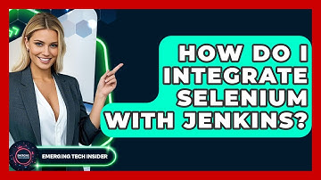 How Do I Integrate Selenium With Jenkins? - Emerging Tech Insider