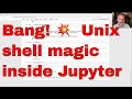 Bang unix shell magic inside of jupyter