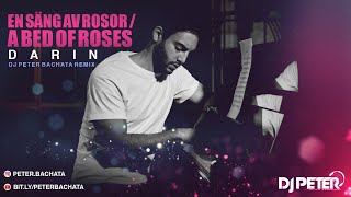 Darin - En säng av rosor / A bed of roses (DJ Peter Bachata Remix)