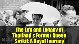The Life and Legacy of Thailand's Former Queen Sirikit: A Royal Journey