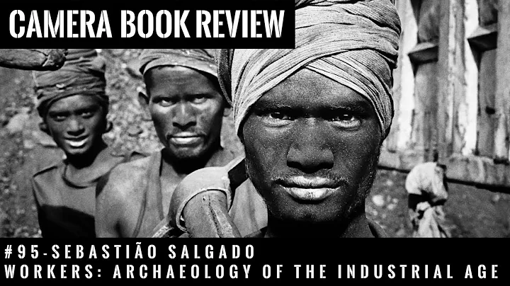 #95 CAMERA book review: Sebastio Salgado Workers: ...