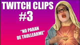 NO PARAN DE TROLLEARME - Twitch Clips #3