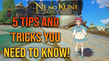 5 TIPS AND TRICKS YOU NEED TO KNOW - Ni No Kuni Cross Worlds