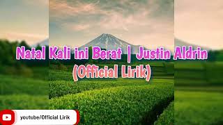 Download Lagu Natal Kali Ini Berat | Justin Aldrin Terbaru (Cover Lirik) MP3