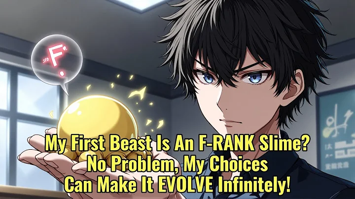 My First Beast Is An F-RANK Slime? No Problem, My Choices Can Make It EVOLVE Infinitely!