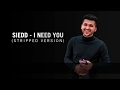 Siedd - "I Need You" (Stripped Version - Lyric Video) | Vocals Only