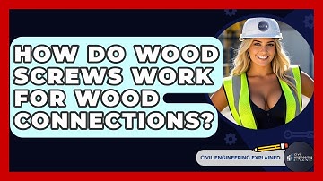 How Do Wood Screws Work For Wood Connections? - Civil Engineering Explained