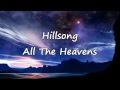 Hillsong - All The Heavens [with lyrics]