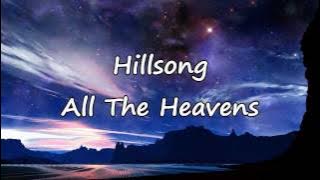 Hillsong - All The Heavens [with lyrics]