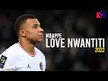 Kylian Mbappe 2022 Love Nwantiti CKay Skills Goals HD 
