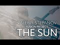 Valeriy Stepanov Fusion Project – The Sun