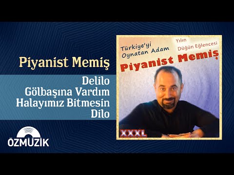 Piyanist Memiş - Delilo / Gölbaşına Vardım / Halayımız Bitmesi / Dilo (Potpuri)