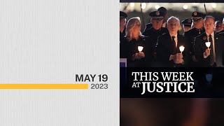 This Week at Justice - May 19, 2023