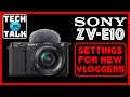 Sony ZV-E10 Settings for First Time Vloggers and Content Creators  👍🏼 📷 😃