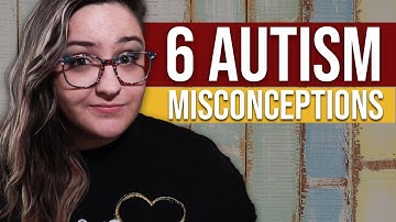 6 Common Misconceptions About Autism
