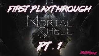 MortalShell Pt. 1 - First Playthrough