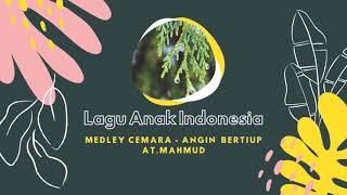 CEMARA - ANGIN BERTIUP (MEDLEY) AT.MAHMUD - LAGU ANAK INDONESIA