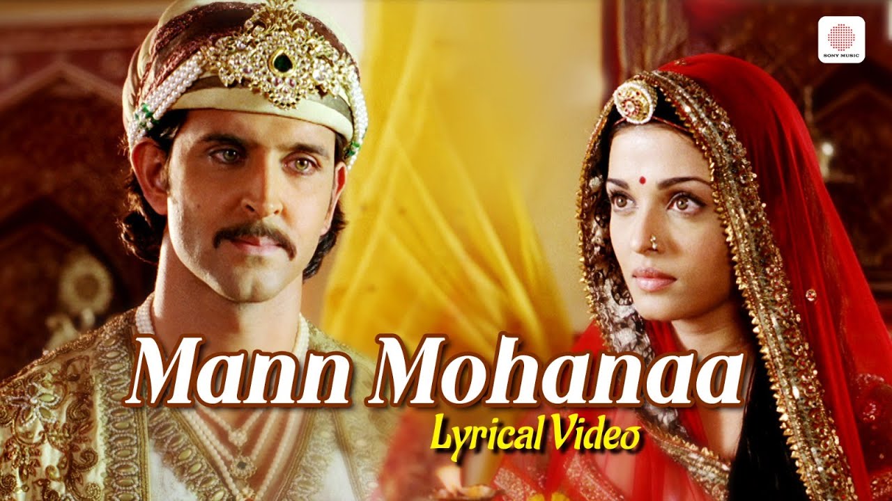 Mann Mohanaa - Lyrical Video | Jodhaa Akbar | Hrithik, Aishwarya | Bela Shende | A.R. Rahman Hits
