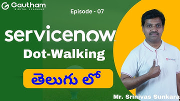 ServiceNow Telugu Series - Episode 07 | Dot-Walking in ServiceNow  | ServiceNow Telugu Videos