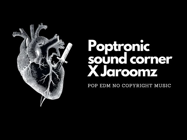 Poptronic sound corner X Jaroomz - What i do - NoCopyRightMusic class=