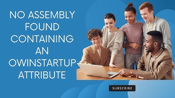 No assembly found containing an OwinStartupAttribute