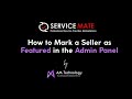 Service-Mate by AM Technology - How to Mark a Seller as Featured in Admin Panel