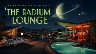 The Radium Lounge | Atomic Age Jazz & Space-Age Lounge (Full Album)