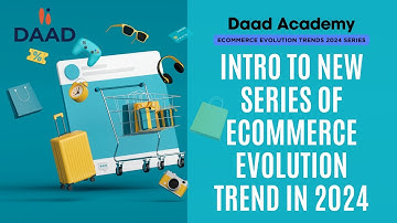 Intro to New Series of E-commerce Evolution Trends in 2024 | Video #01 | #Daad Global